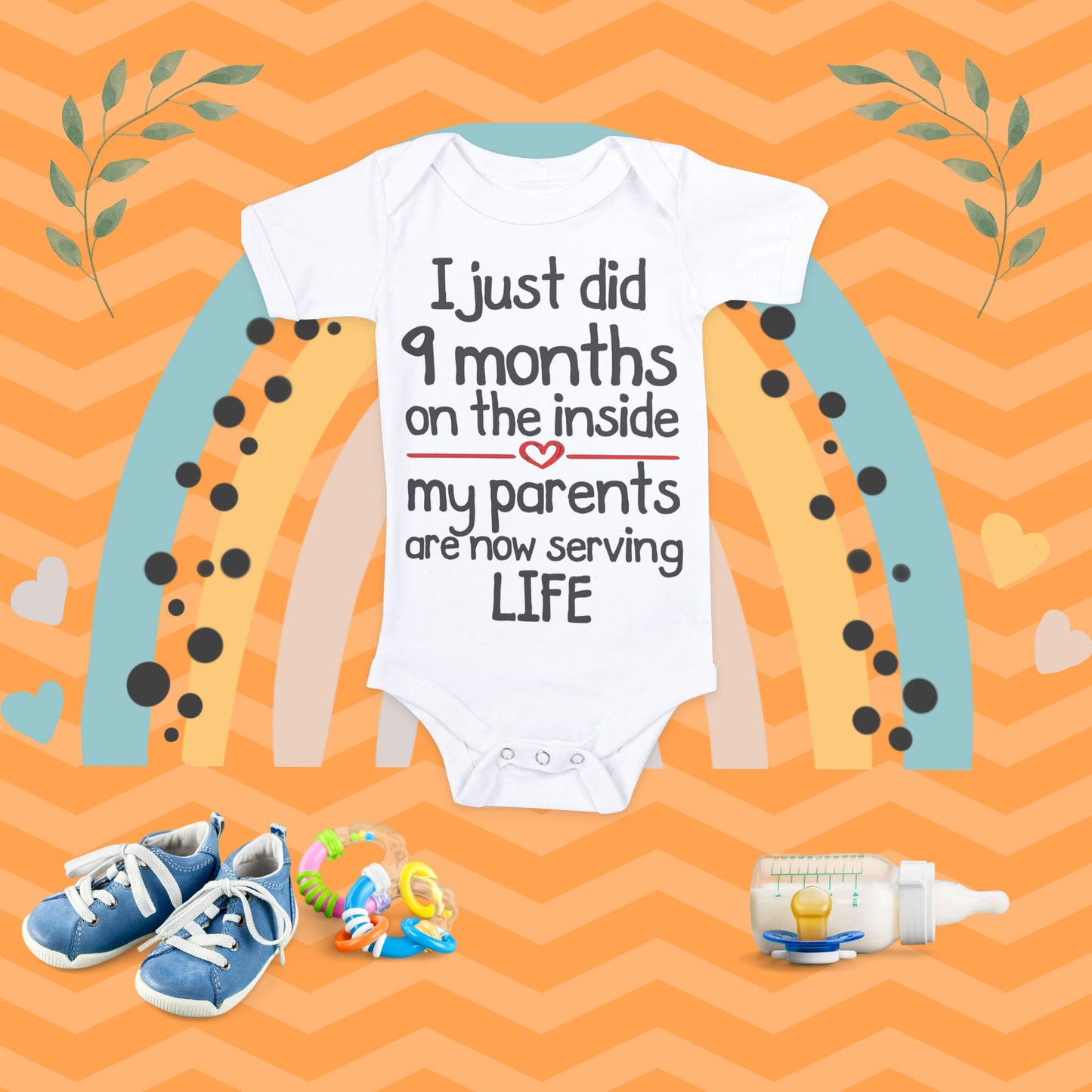 I Just Did 9 Months On The Inside And My Parents Are Serving Life Onesie