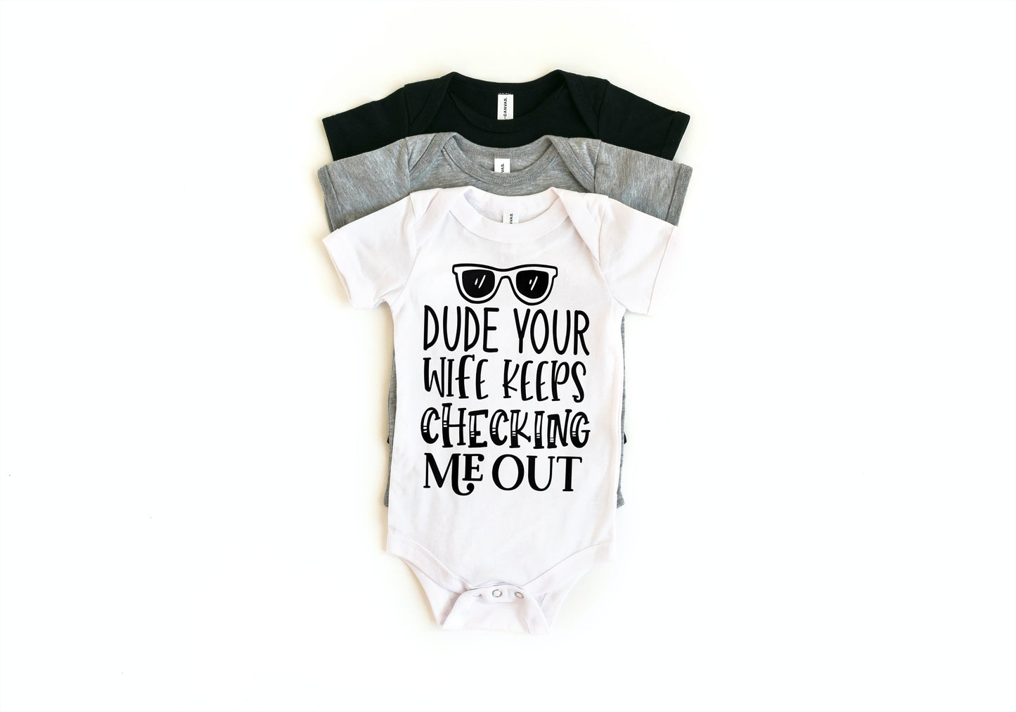Dude Your Wife Keeps Checking Me Out Onesie