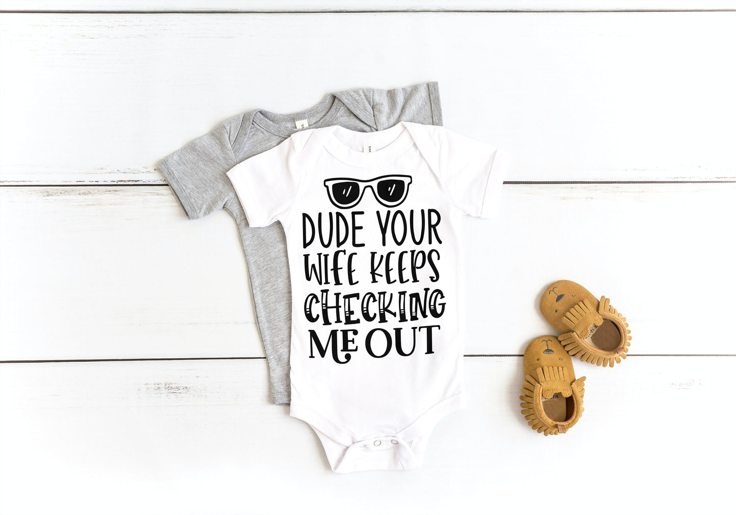 Dude Your Wife Keeps Checking Me Out Onesie