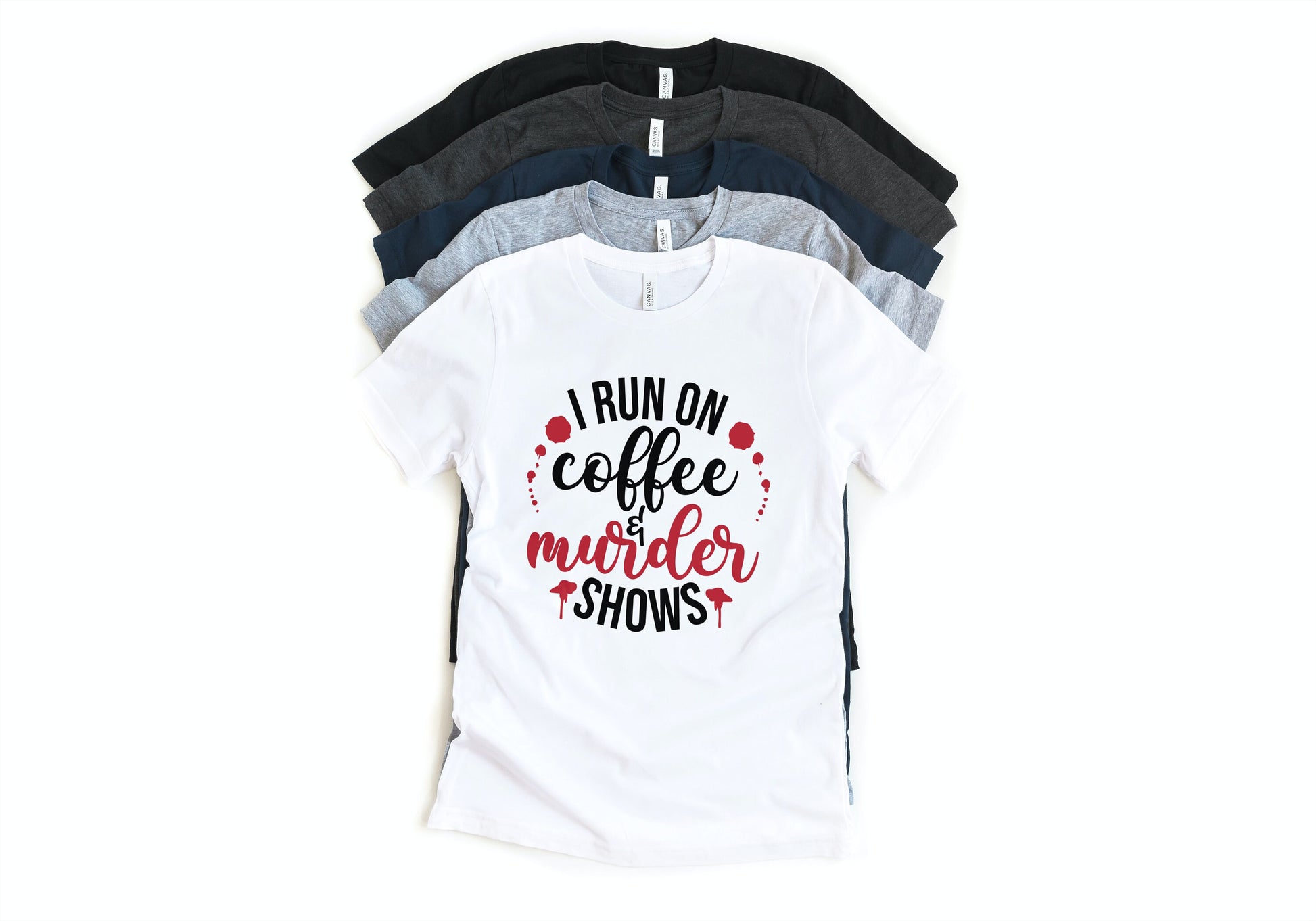 I Run On Coffee And Murder Shows Shirt