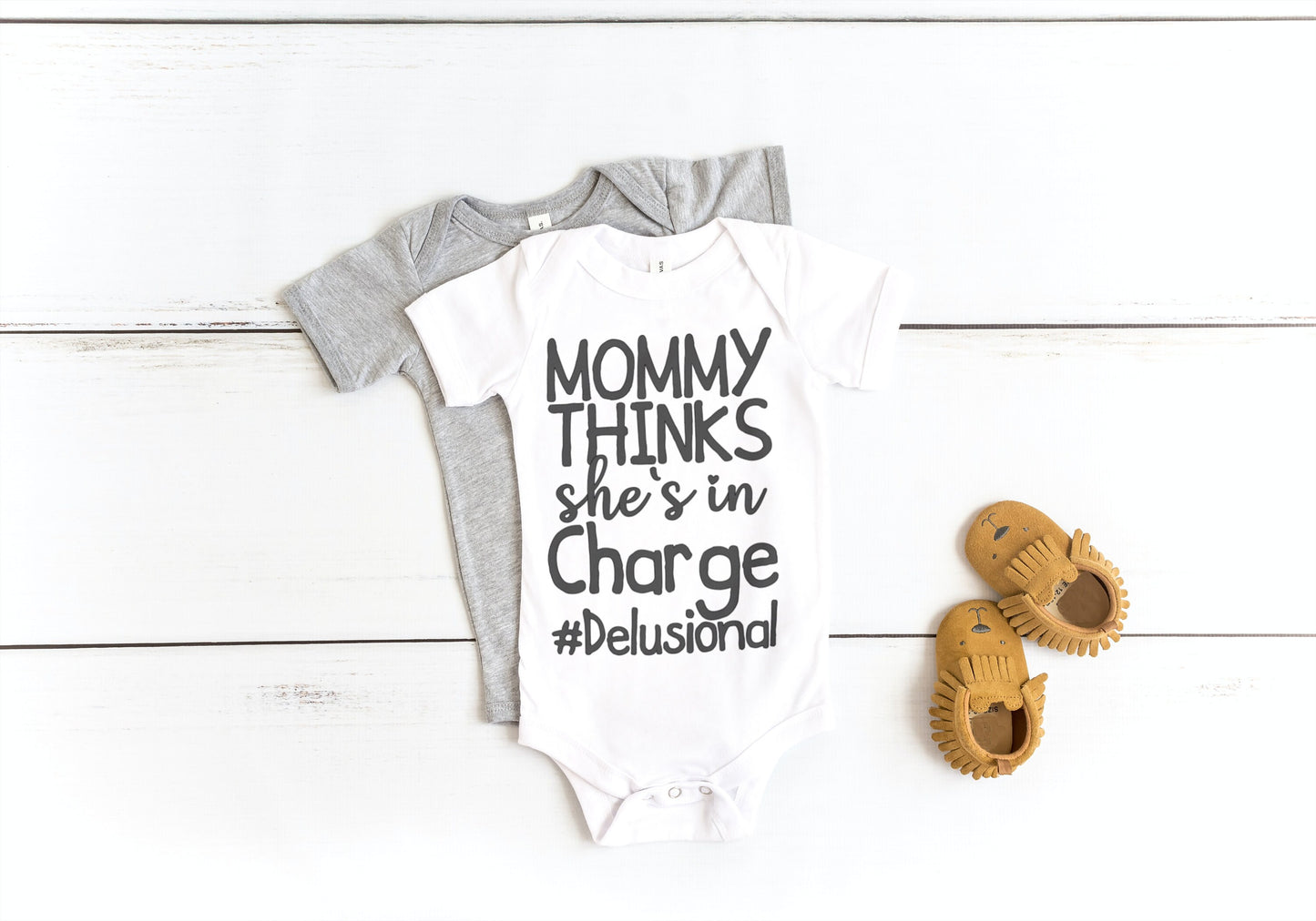 Mommy Thinks She's In Charge #Delusional Onesie