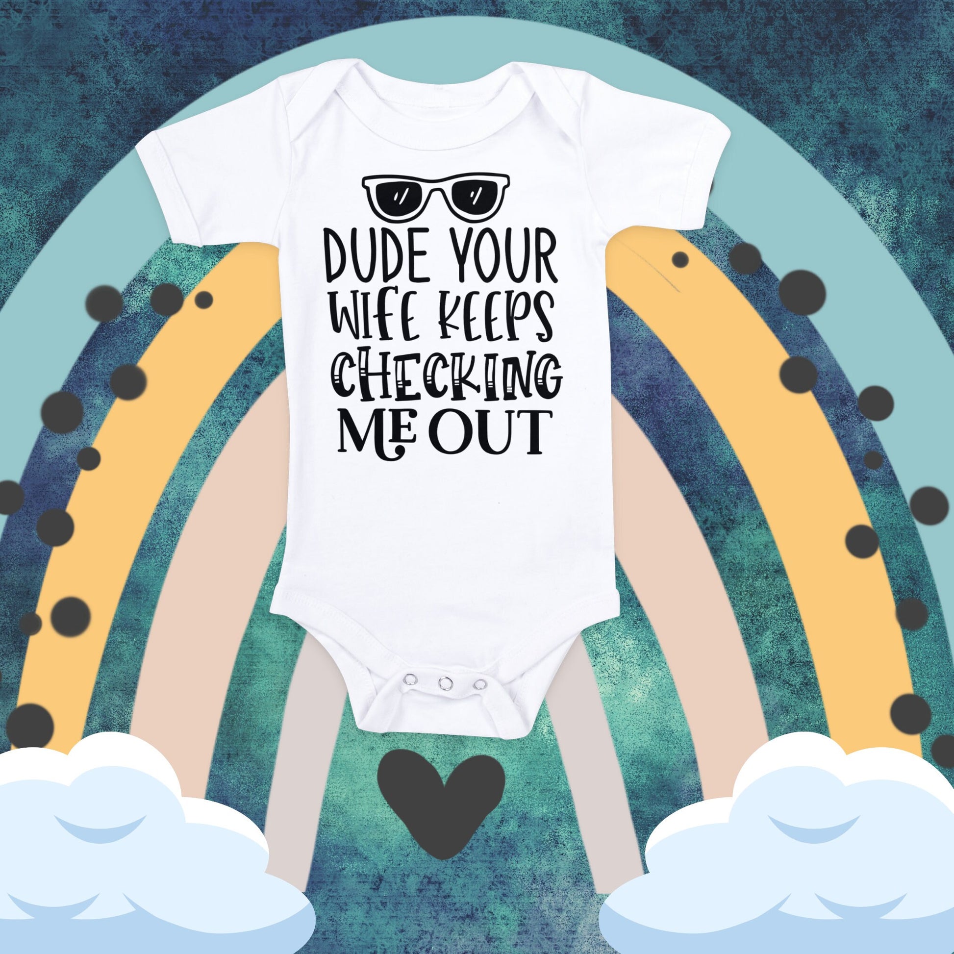 Dude Your Wife Keeps Checking Me Out Onesie