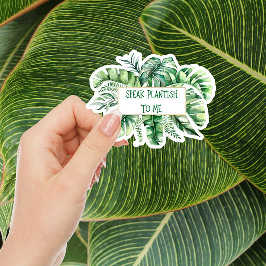 Speak Plantish To Me Sticker - Crazy Plant Lady Sticker - Sticker for Plant Lover - Plant Mom Sticker - Gift for Plant Lover