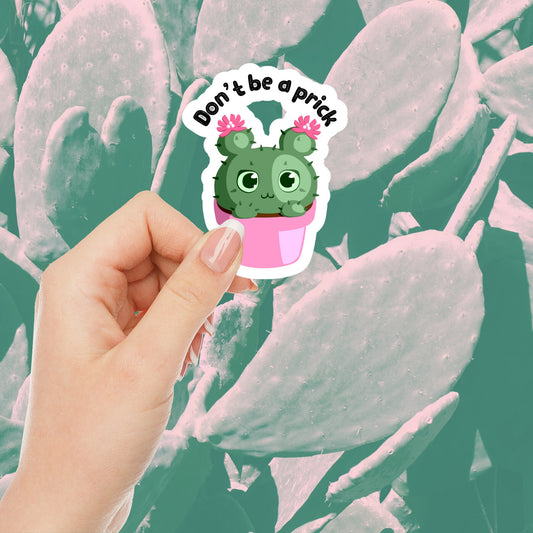 Don't Be A Prick Sticker - Plant Sticker - Cactus Sticker - Sticker for Plant Lover
