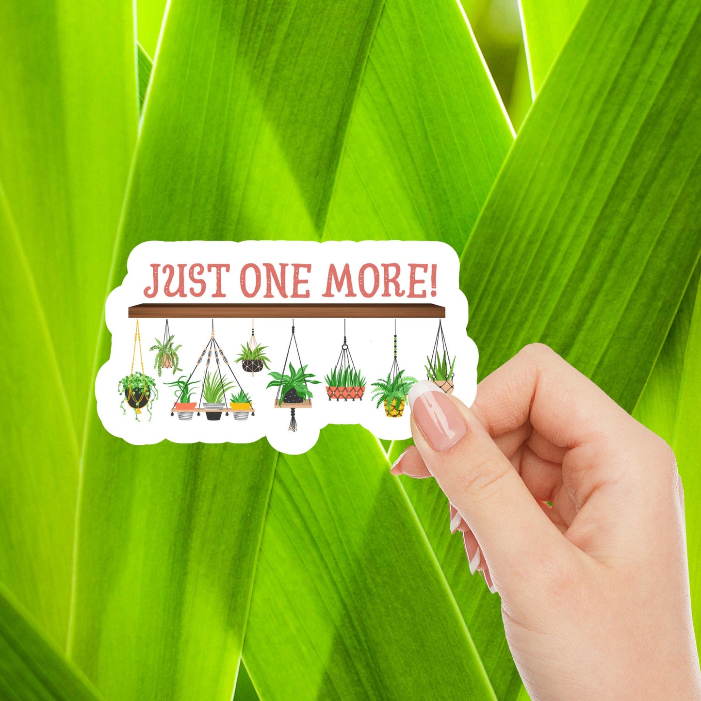 Just One More Plant Sticker - Sticker for Plant Lover - Gift for Plant Lover